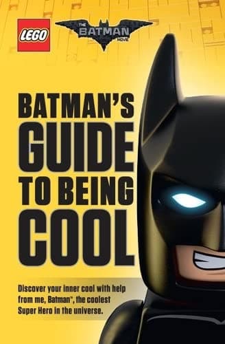 The LEGO Batman Movie: Batman's Guide to Being Cool
